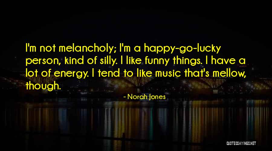 Silly Person Quotes By Norah Jones