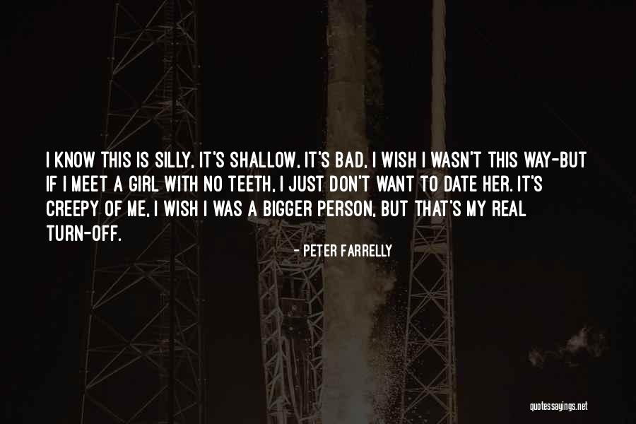 Silly Person Quotes By Peter Farrelly