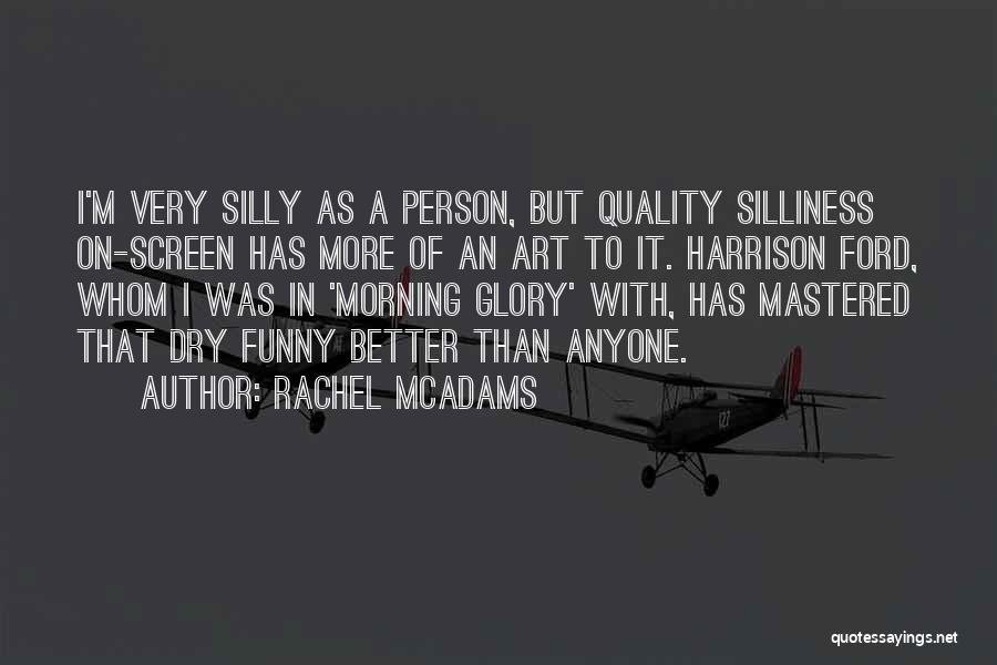 Silly Person Quotes By Rachel McAdams Silly Person Quotes By Rachel McAdams