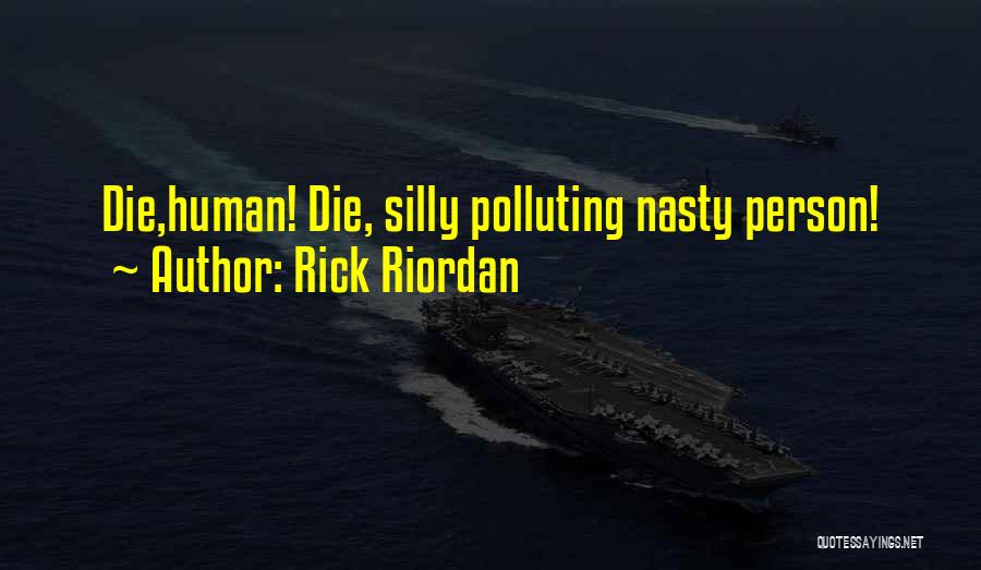 Silly Person Quotes By Rick Riordan
