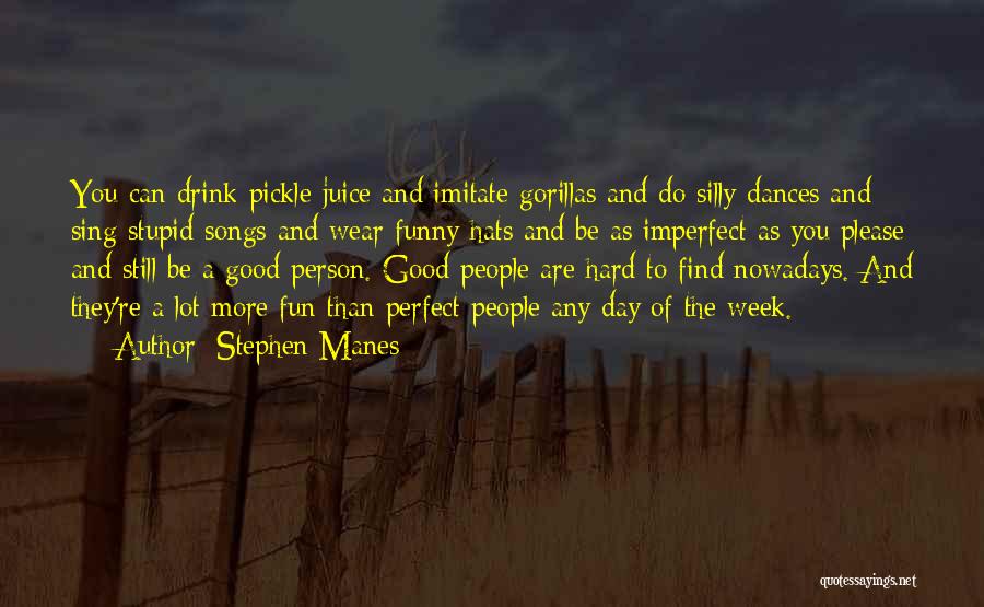 Silly Person Quotes By Stephen Manes