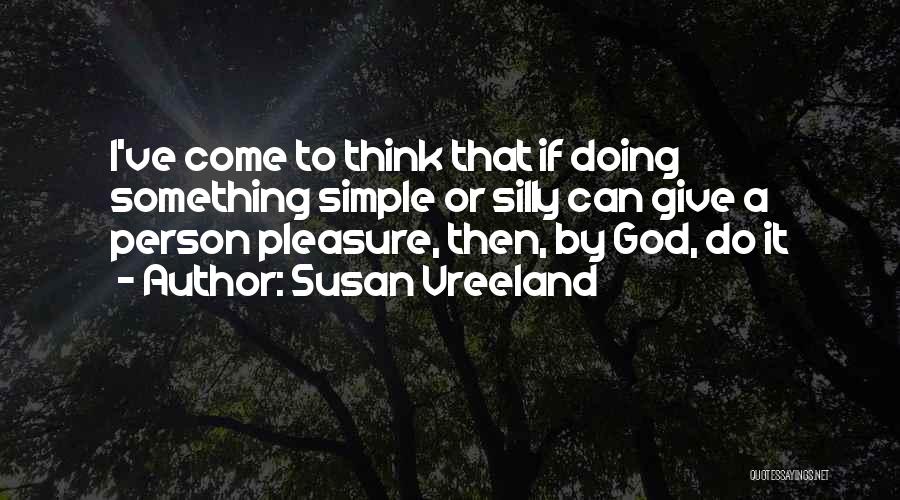 Silly Person Quotes By Susan Vreeland