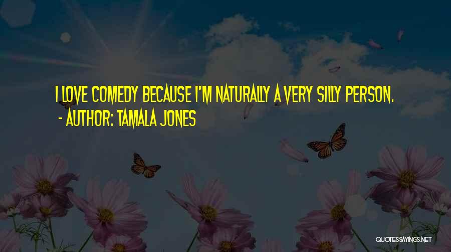 Silly Person Quotes By Tamala Jones