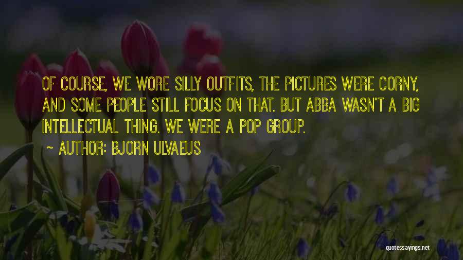 Silly Pictures Quotes By Bjorn Ulvaeus