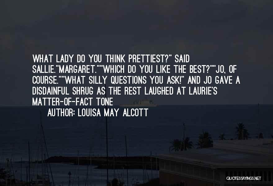 Silly Questions Quotes By Louisa May Alcott