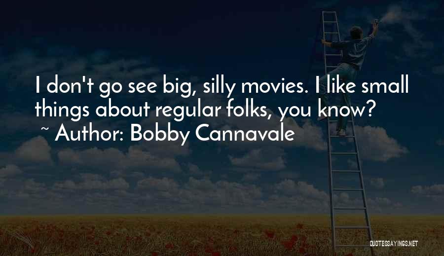 Silly Quotes By Bobby Cannavale