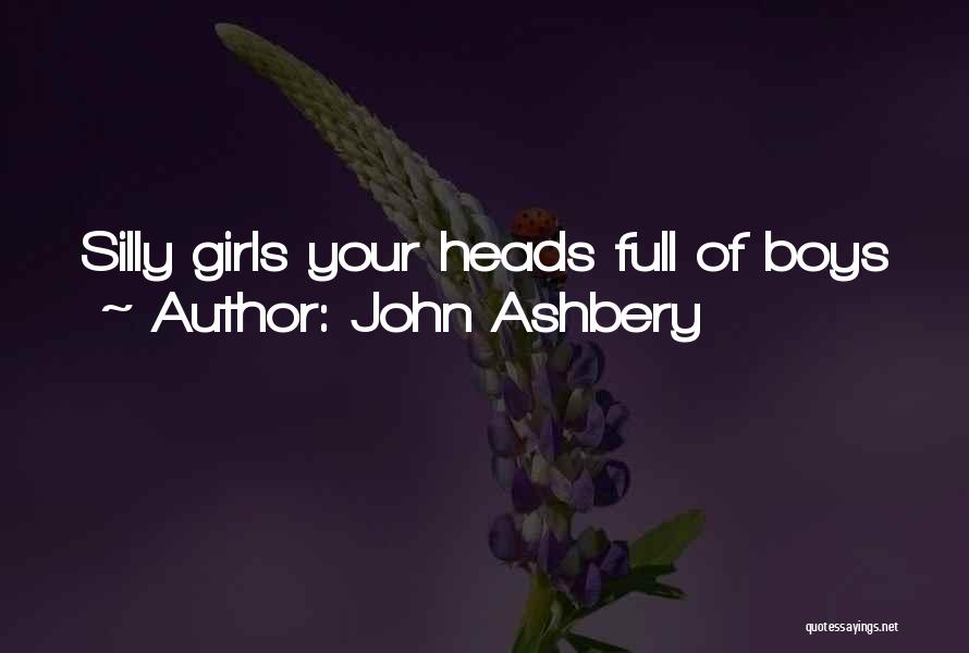 Silly Quotes By John Ashbery