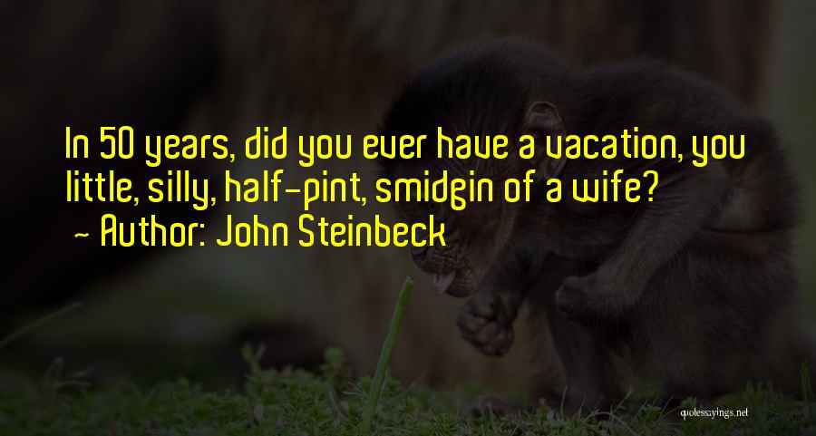 Silly Quotes By John Steinbeck