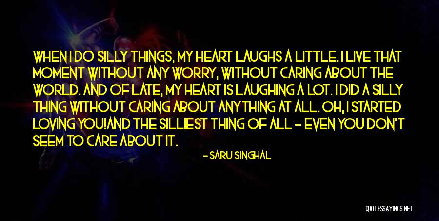 Silly Quotes Quotes By Saru Singhal Silly Quotes Quotes By Saru Singhal