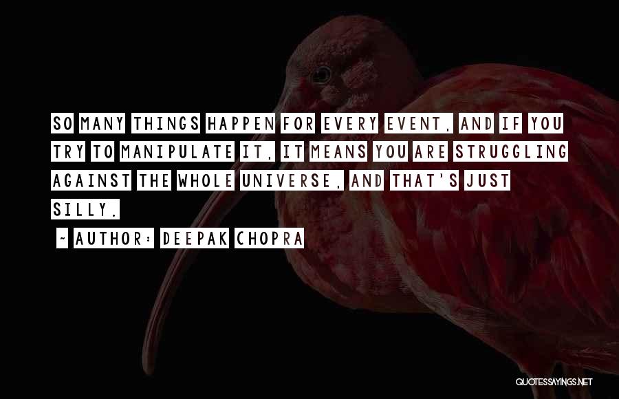 Silly Things Quotes By Deepak Chopra