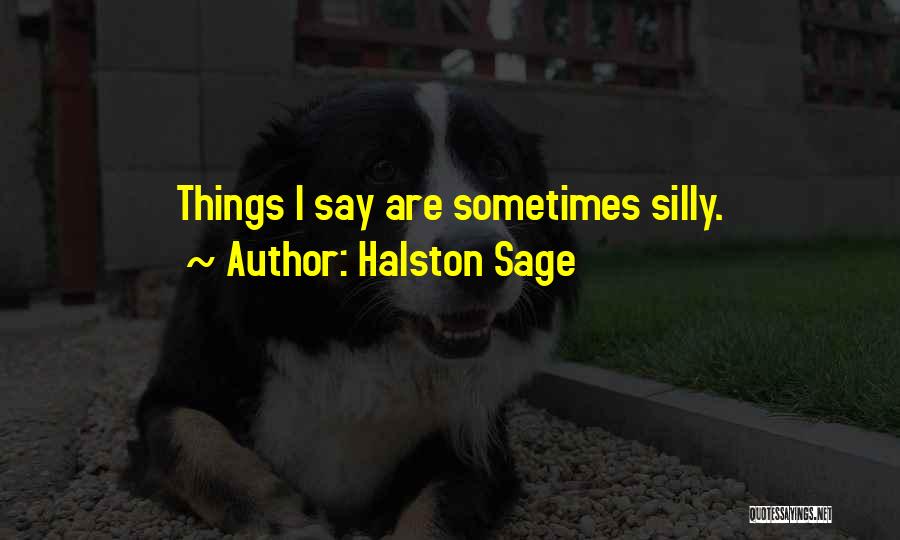 Silly Things Quotes By Halston Sage