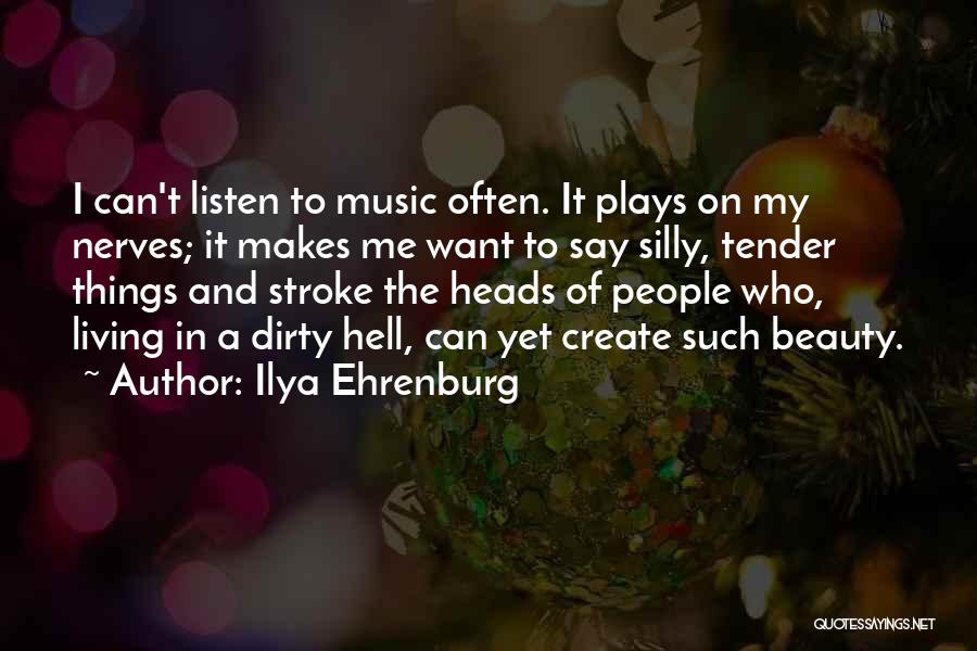 Silly Things Quotes By Ilya Ehrenburg