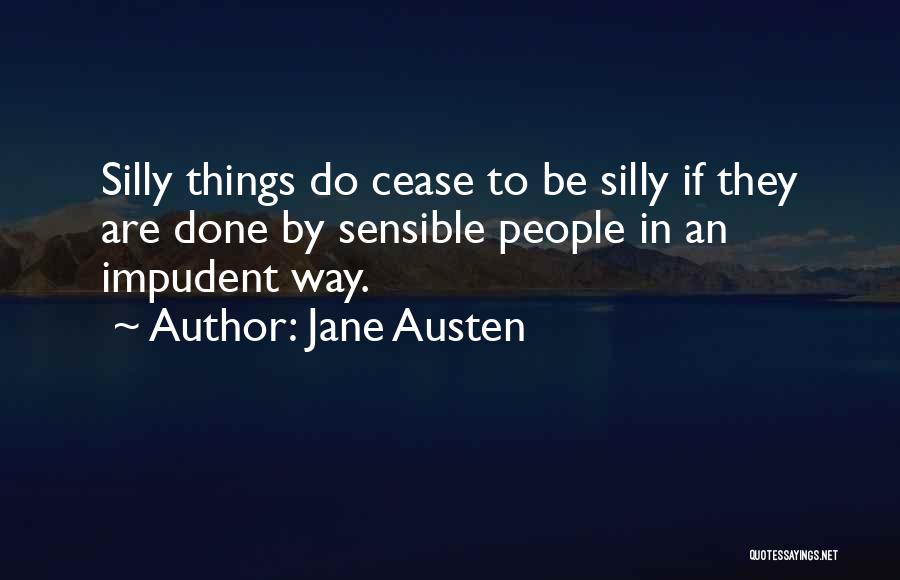 Silly Things Quotes By Jane Austen