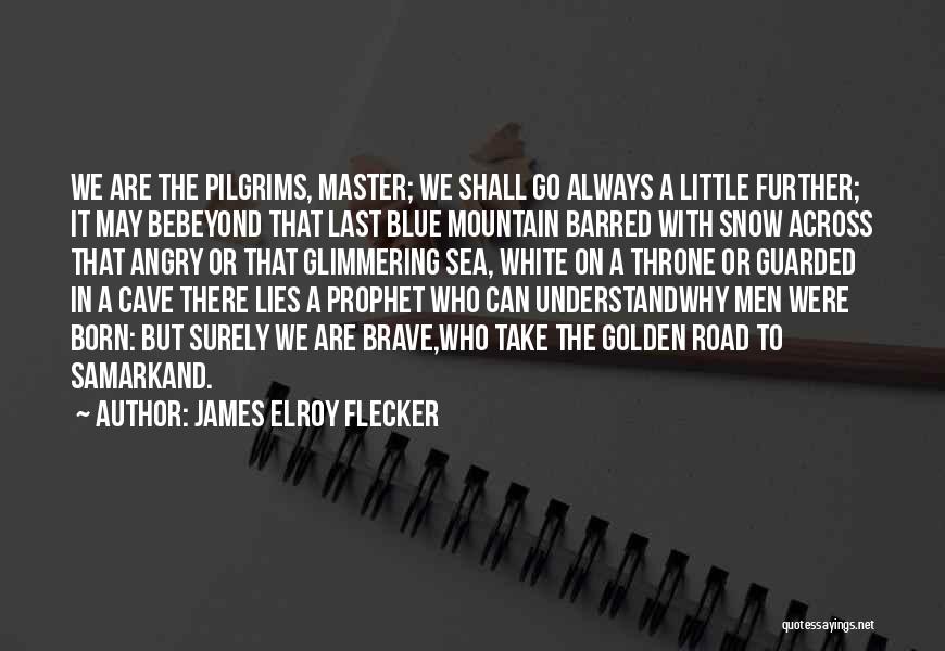 Silly Wabbit Quotes By James Elroy Flecker