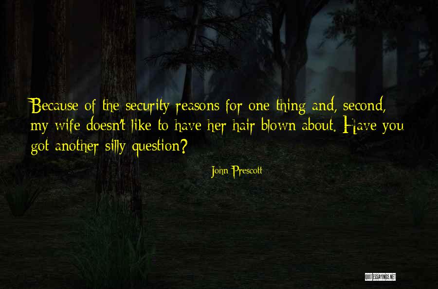 Silly Wife Quotes By John Prescott Silly Wife Quotes By John Prescott
