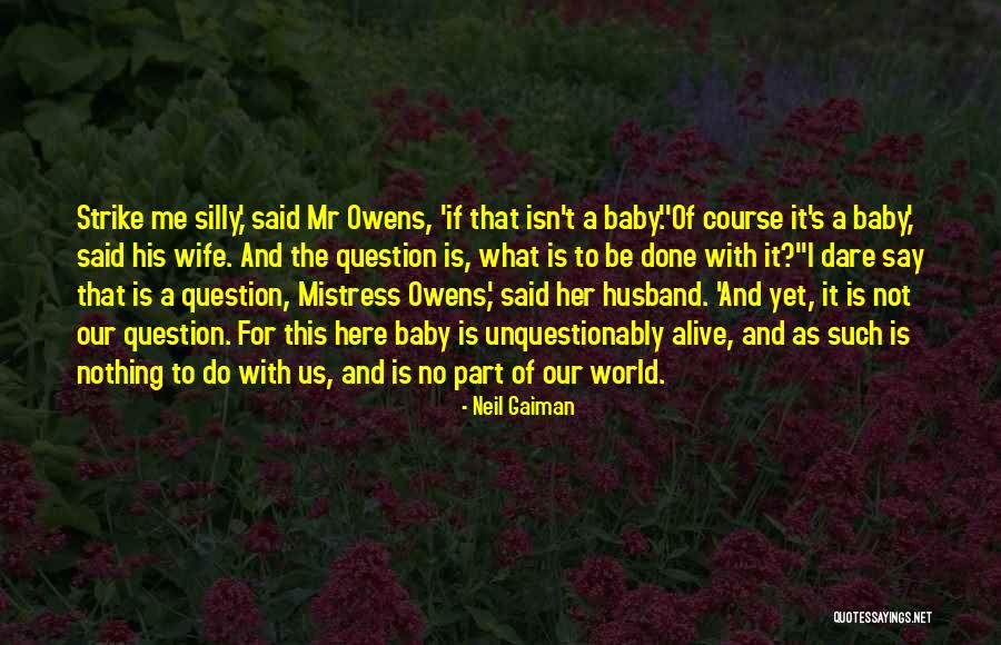 Silly Wife Quotes By Neil Gaiman Silly Wife Quotes By Neil Gaiman