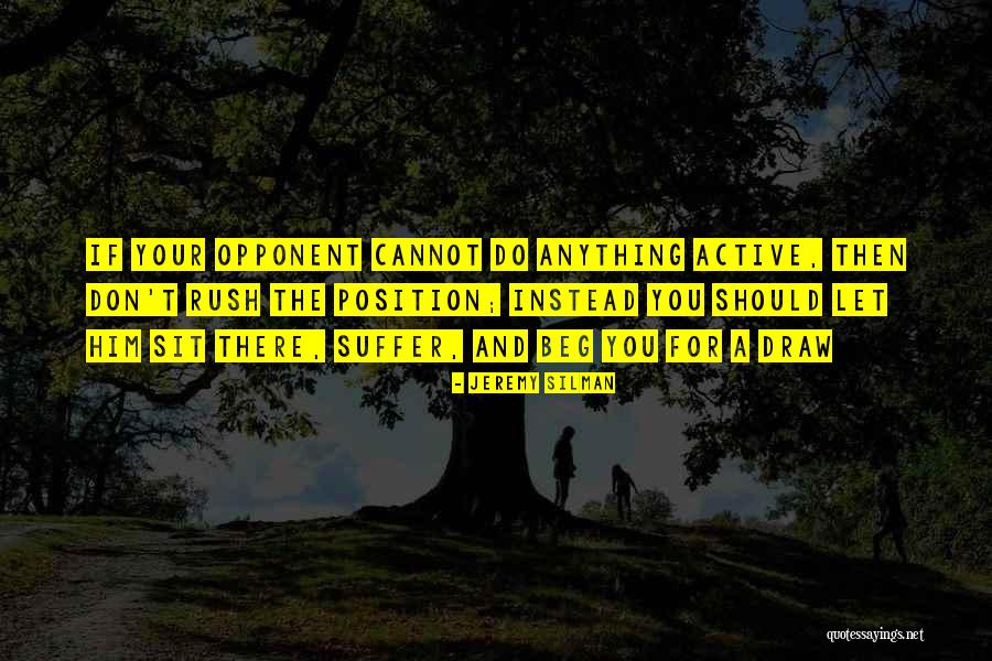 Silman Quotes By Jeremy Silman Silman Quotes By Jeremy Silman