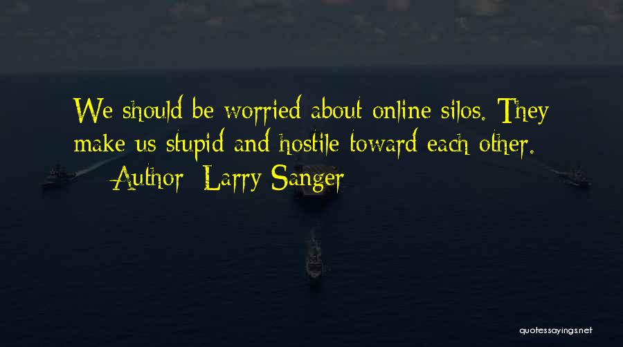 Silos Quotes By Larry Sanger