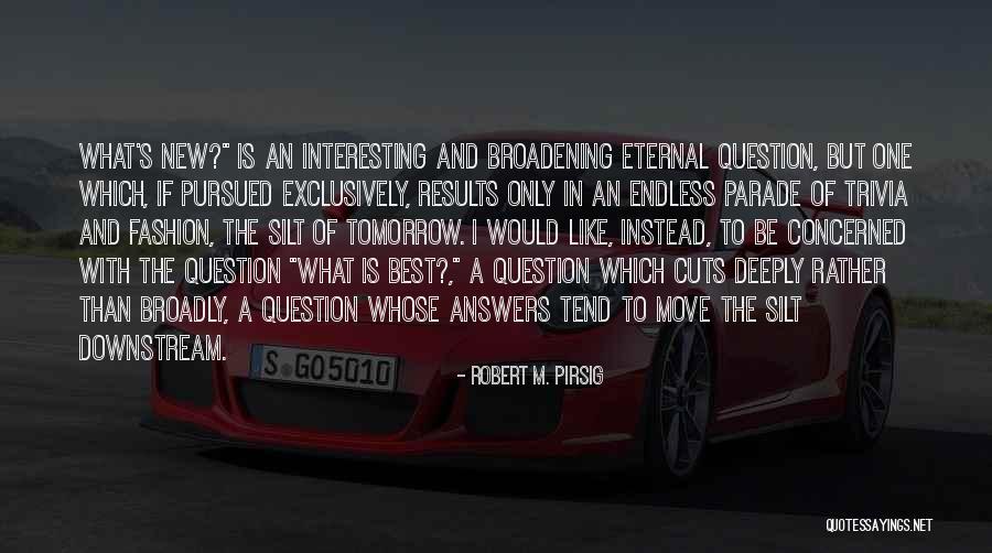 Silt Quotes By Robert M. Pirsig Silt Quotes By Robert M. Pirsig