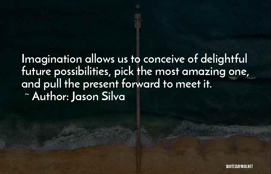 Silva Quotes By Jason Silva