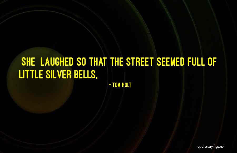 Silver Bells Quotes By Tom Holt Silver Bells Quotes By Tom Holt