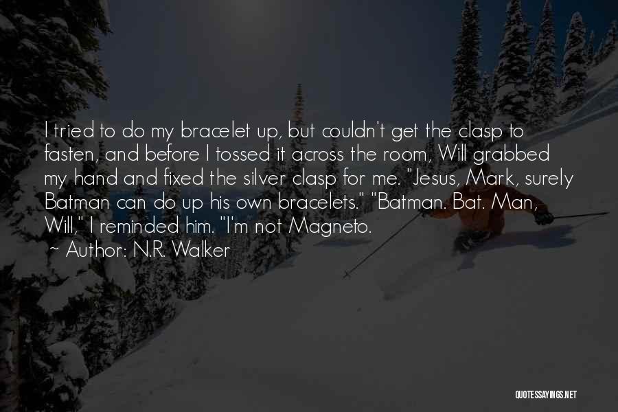 Silver Bracelet Quotes By N.R. Walker