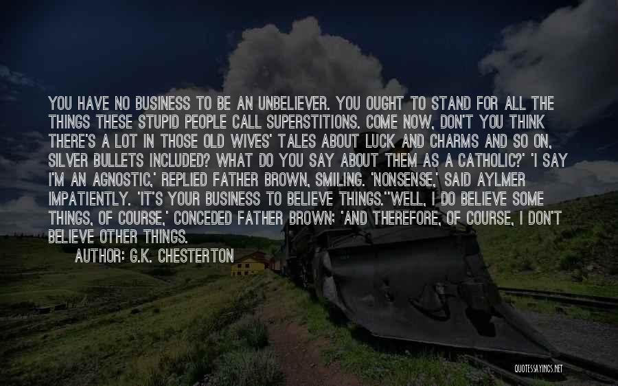 Silver Bullets Quotes By G.K. Chesterton