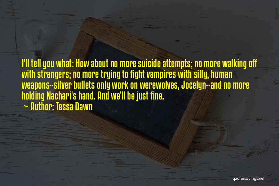 Silver Bullets Quotes By Tessa Dawn