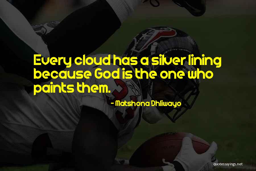 Silver Cloud Quotes By Matshona Dhliwayo Silver Cloud Quotes By Matshona Dhliwayo