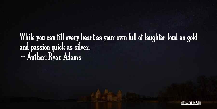 Silver Heart Quotes By Ryan Adams