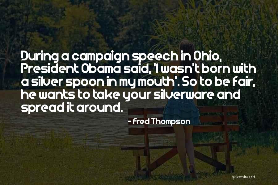 Silver Spoon In Your Mouth Quotes By Fred Thompson Silver Spoon In Your Mouth Quotes By Fred Thompson