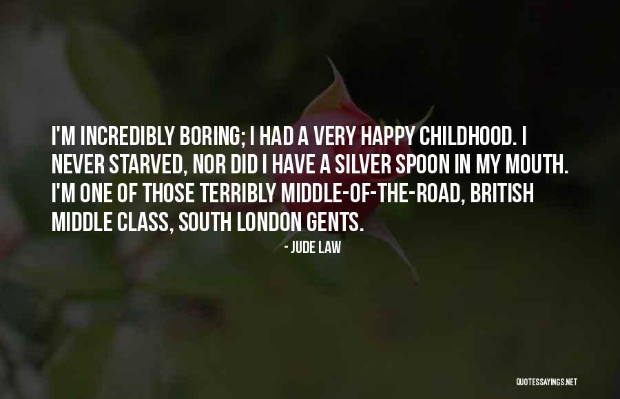 Silver Spoon In Your Mouth Quotes By Jude Law Silver Spoon In Your Mouth Quotes By Jude Law