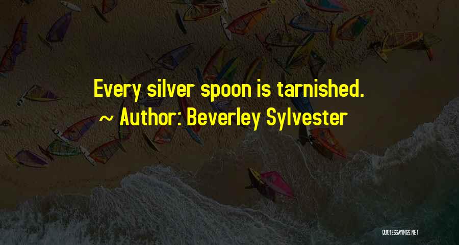 Silver Spoon Quotes By Beverley Sylvester