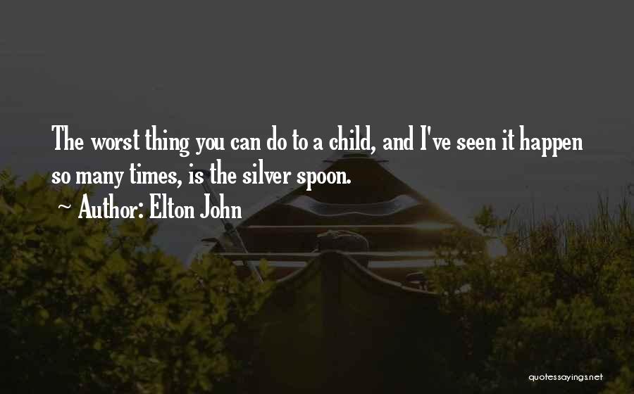 Silver Spoon Quotes By Elton John