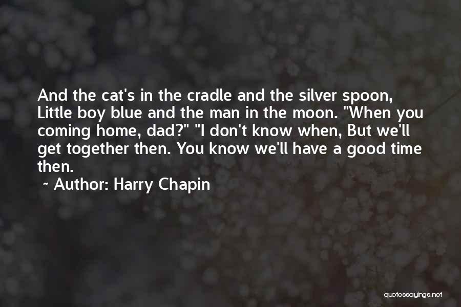 Silver Spoon Quotes By Harry Chapin