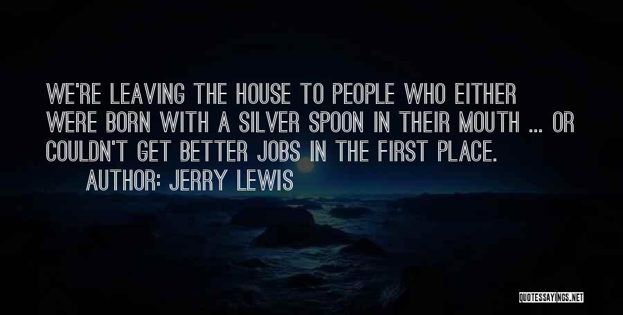 Silver Spoon Quotes By Jerry Lewis