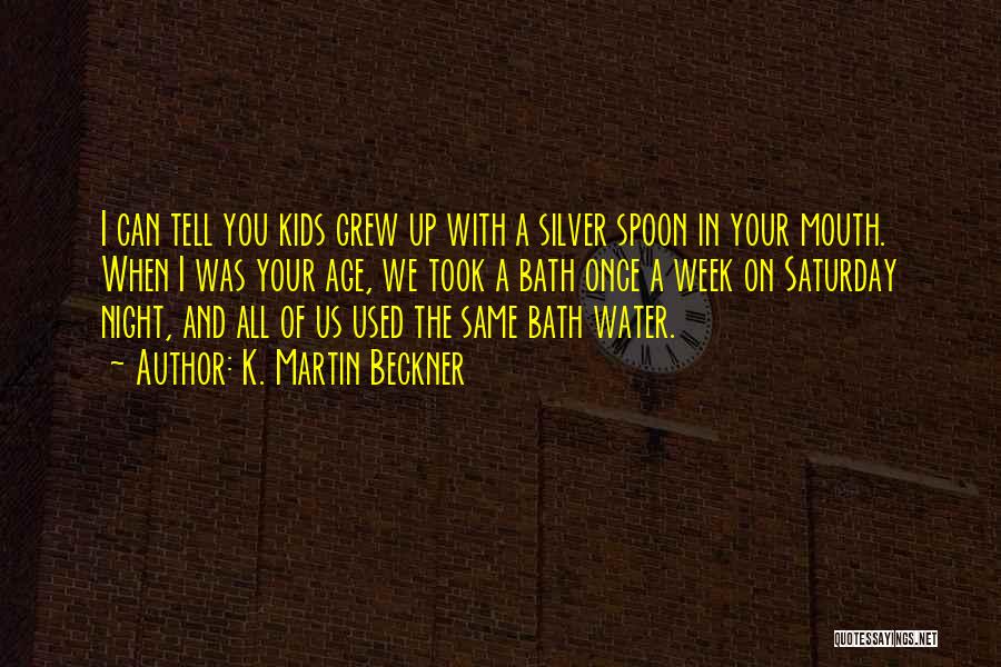 Silver Spoon Quotes By K. Martin Beckner