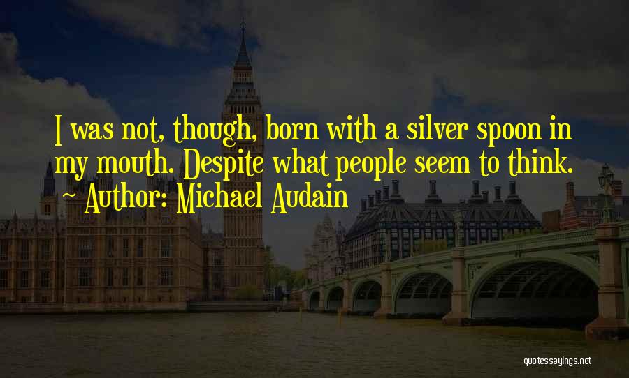 Silver Spoon Quotes By Michael Audain