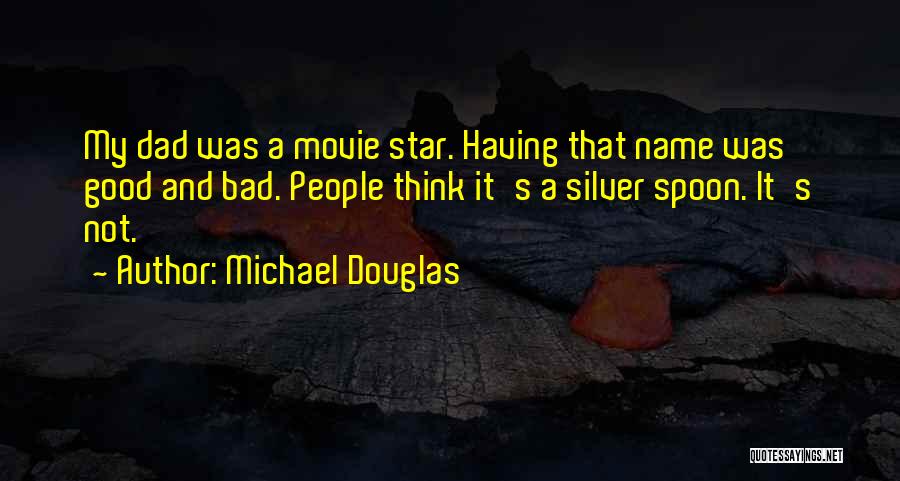 Silver Spoon Quotes By Michael Douglas