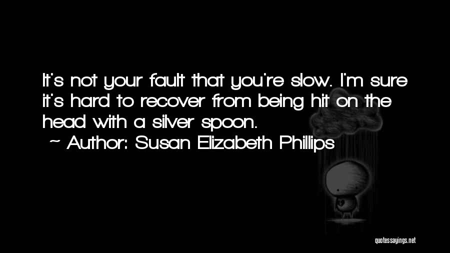 Silver Spoon Quotes By Susan Elizabeth Phillips