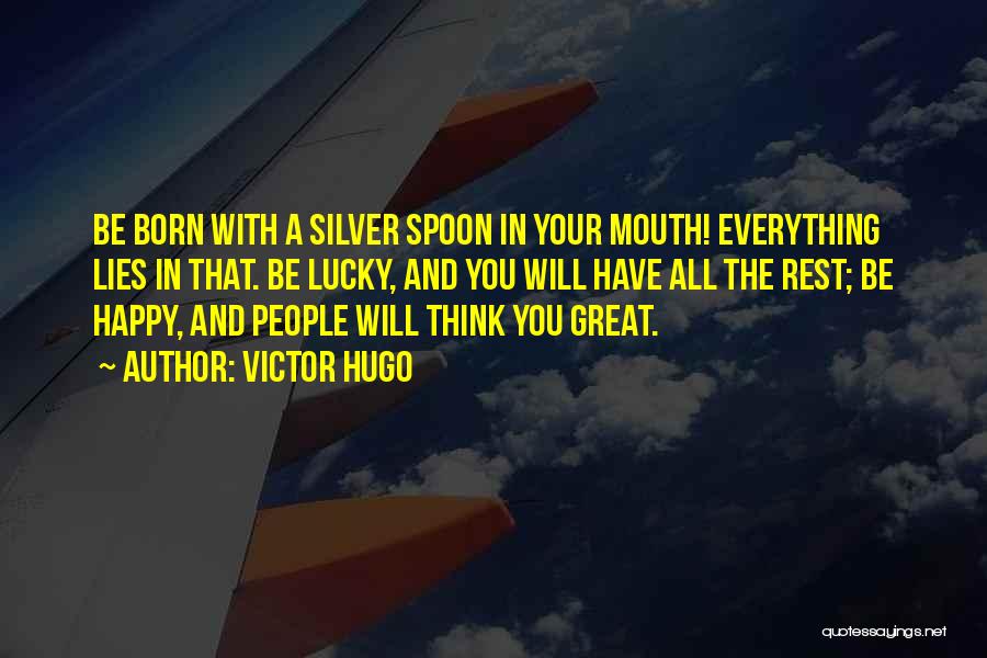 Silver Spoon Quotes By Victor Hugo