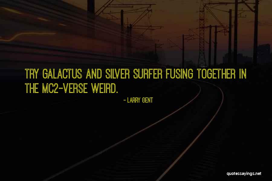 Silver Surfer Quotes By Larry Gent