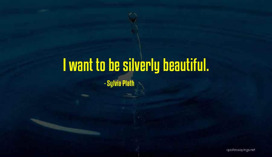 Silverly Quotes By Sylvia Plath Silverly Quotes By Sylvia Plath