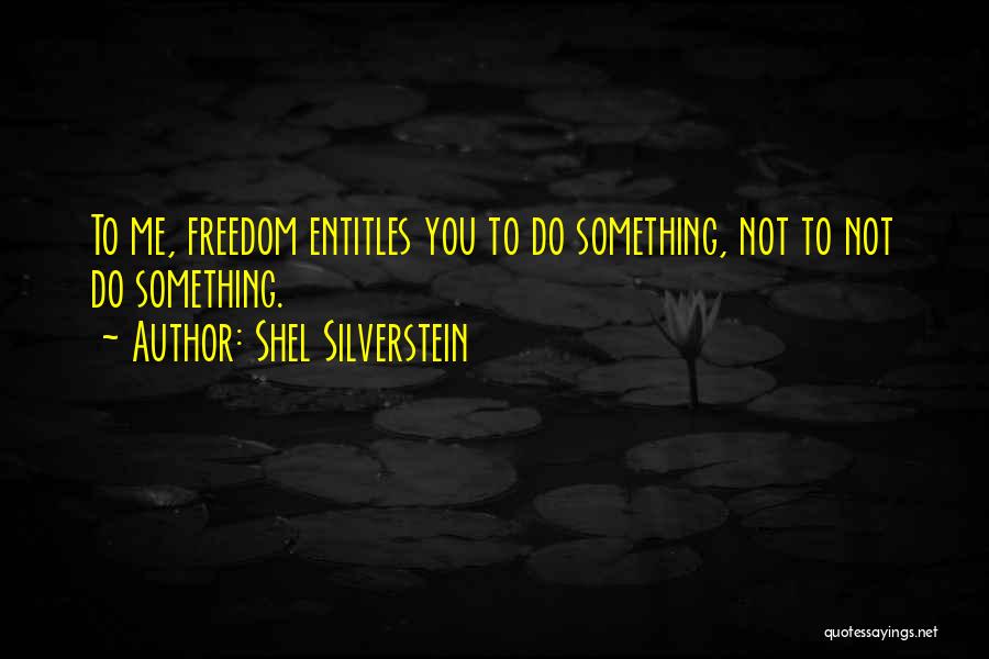 Silverstein Quotes By Shel Silverstein