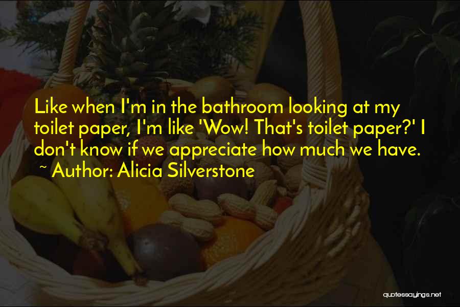 Silverstone Quotes By Alicia Silverstone