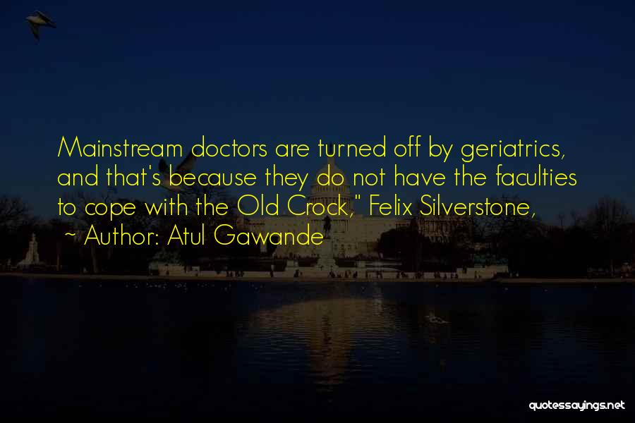 Silverstone Quotes By Atul Gawande