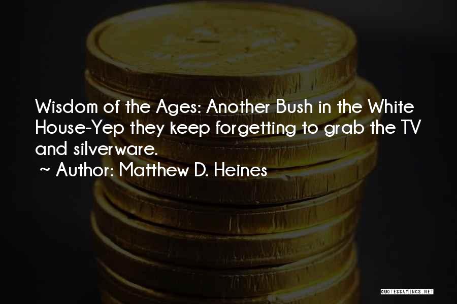 Silverware Quotes By Matthew D. Heines
