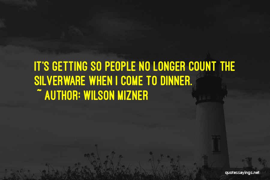 Silverware Quotes By Wilson Mizner