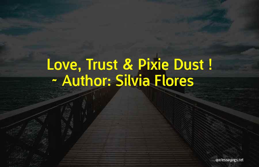 Silvia Flores Quotes 621668