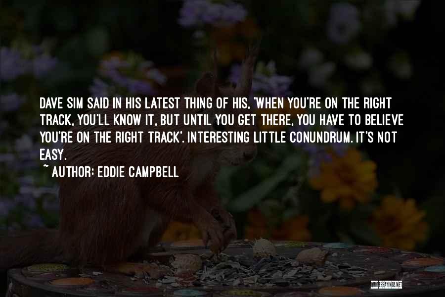 Sim 3 Quotes By Eddie Campbell